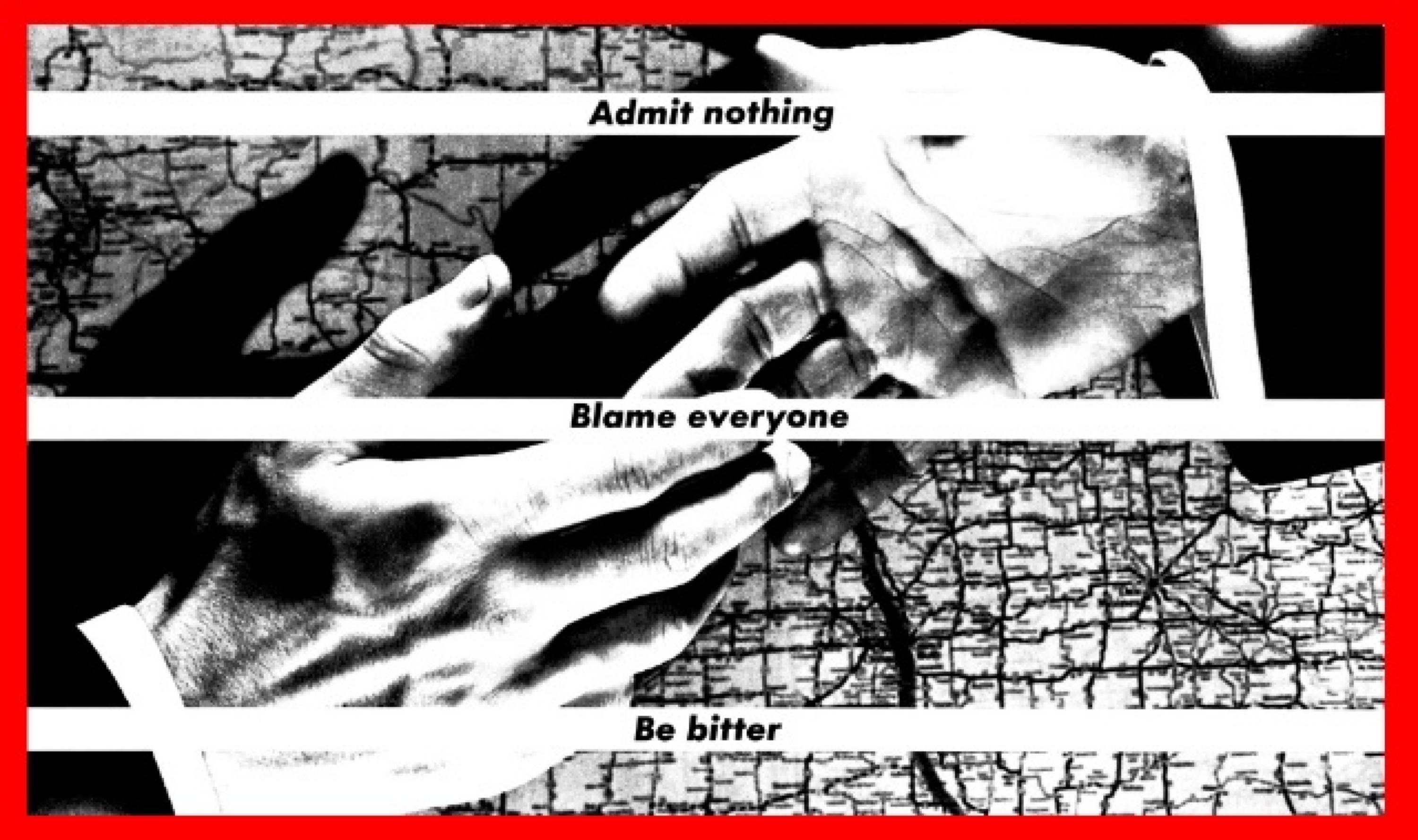 Two hands reach for one another under text that reads "Admit nothing / Blame everyone / Be bitter"