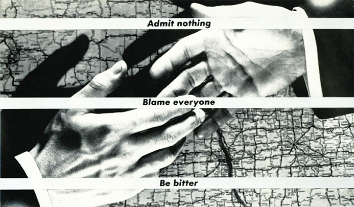 Untitled (Admit nothing/Blame everyone/Be bitter)